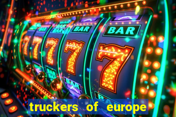 truckers of europe 3 dinheiro infinito